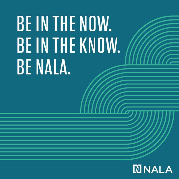 Be in the Now. Be in the Know. Be NALA.